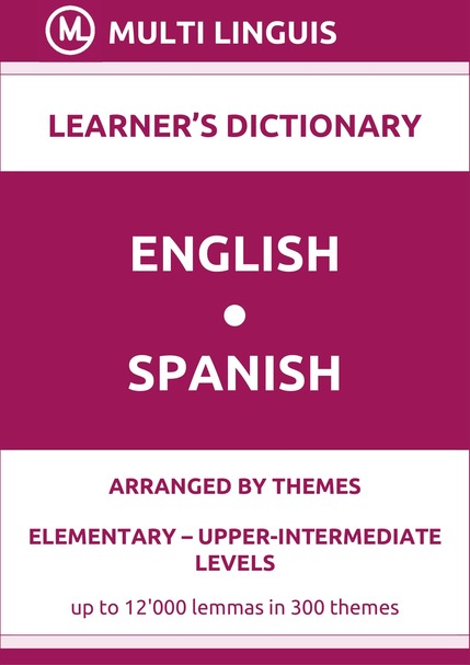 English-Spanish (Theme-Arranged Learners Dictionary, Levels A1-B2) - Please scroll the page down!